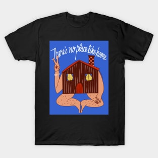 There is no place like home T-Shirt